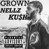 Nellz Kush - Grown - Single